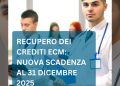Nuova proroga ECM fino al 31 dicembre 2025 per il recupero crediti E.C.M.